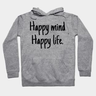 Happy mind happy life Hoodie